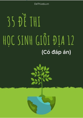 Bộ 35 Đề thi học sinh giỏi Địa 12 (Có đáp án)